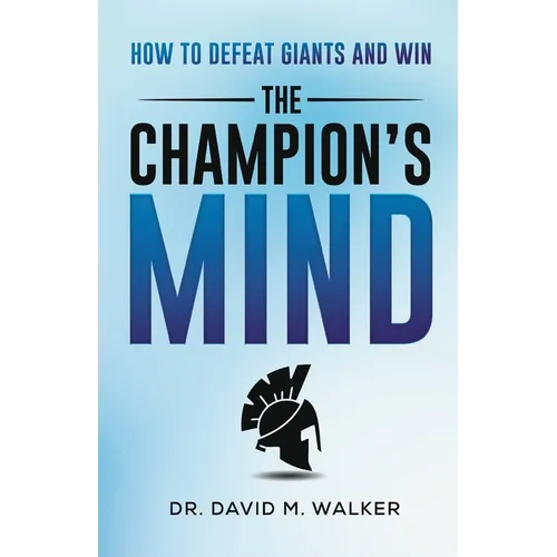 The Champion's Mind: How to Defeat Giants and Win - Paperback