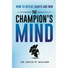 The Champion's Mind: How to Defeat Giants and Win - Paperback