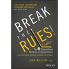 Break the Rules!: The Six Counter-Conventional Mindsets of Entrepreneurs That Can Help Anyone Change the World - Hardcover
