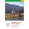 25 Bicycle Tours in the Adirondacks: Road Adventures in the East's Largest Wilderness - Paperback