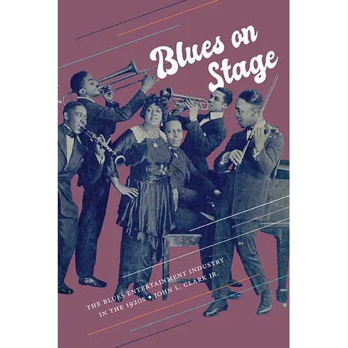 Blues on Stage: The Blues Entertainment Industry in the 1920s - Hardcover