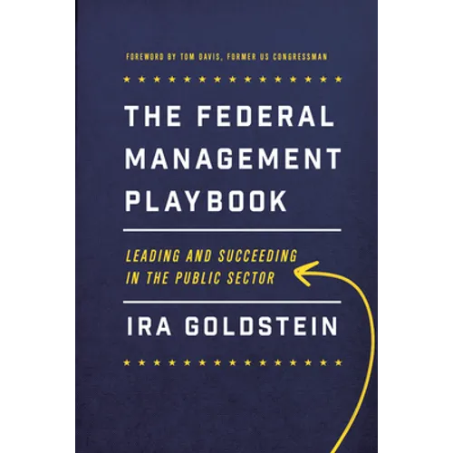 The Federal Management Playbook: Leading and Succeeding in the Public Sector - Paperback