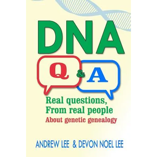 DNA Q and A: Real Questions from Real People about Genetic Genealogy - Paperback