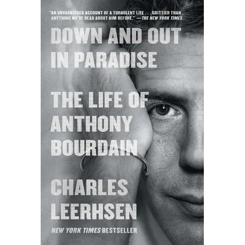 Down and Out in Paradise: The Life of Anthony Bourdain - Paperback