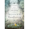 Modern Handfasting: A Complete Guide to the Magic of Pagan Weddings - Paperback