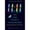11:11 the Time Prompt Phenomenon: Mysterious Signs, Sequences, and Synchronicities - Paperback