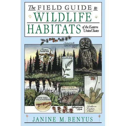 The Field Guide to Wildlife Habitats of the Eastern United States - Paperback