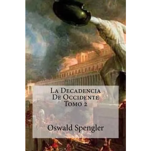 La Decadencia De Occidente Tomo 2 - Paperback