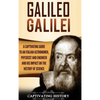 Galileo Galilei: A Captivating Guide to an Italian Astronomer, Physicist, and Engineer and His Impact on the History of Science - Hardcover