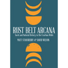Rust Belt Arcana: Tarot and Natural History in the Exurban Wilds - Paperback
