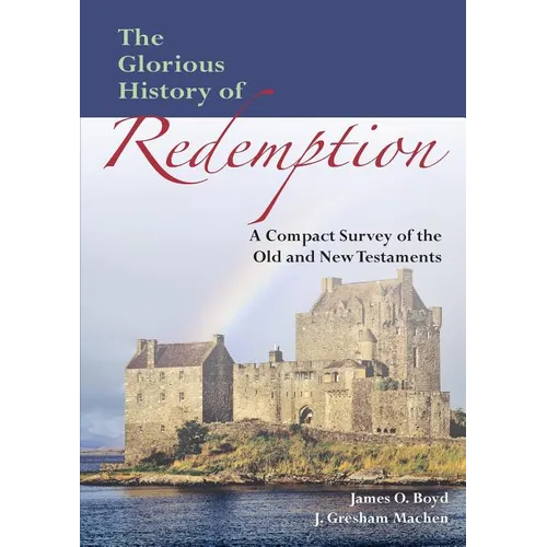 The Glorious History of Redemption: A Compact Summary of the Old and New Testaments - Paperback