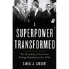 Superpower Transformed: The Remaking of American Foreign Relations in the 1970s - Hardcover