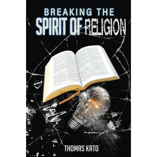 Breaking The Spirit of Religion - Paperback