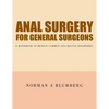 Anal Surgery for General Surgeons: A Handbook of Benign Common Ano-Rectal Disorders. - Paperback
