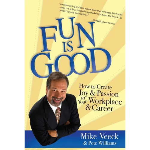 Fun Is Good: How to Create Joy and Passion in Your Workplace and Career - Paperback