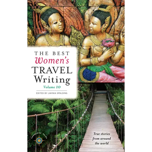 The Best Women's Travel Writing, Volume 10: True Stories from Around the World - Paperback