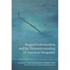 Rugged Individualism and the Misunderstanding of American Inequality - Paperback