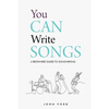 You Can Write Songs: A Beginners Guide to Songwriting - Paperback