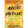 Making Americans: Stories of Historic Struggles, New Ideas, and Inspiration in Immigrant Education - Paperback