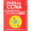 PASS the CCNA: The Implementing and Administering Cisco Solutions (CCNA) v1.0 200-301 Exam - Paperback