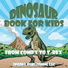 Dinosaur Book For Kids: From Compy to T-Rex - Paperback