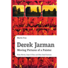 Derek Jarman - Moving Pictures of a Painter: Home Movies, Super 8 Films and Other Small Gestures - Paperback