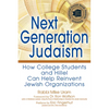 Next Generation Judaism: How College Students and Hillel Can Help Reinvent Jewish Organizations - Paperback