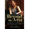 Beyond the Aria: Artistic Self-Empowerment for the Classical Singer: Why You Want It, Why You've Been Denied It, and How to Achieve It - Paperback