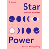 Star Power: A Simple Guide to Astrology for the Modern Mystic - Hardcover
