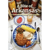 A Bite of Arkansas: A Cookbook of Natural State Delights - Paperback