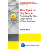 Five Eyes On the Fence: Protecting the Five Core Capitals of Your Business - Paperback