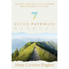 Seven Pathways: Ancient Practices for a Deeper Relationship with God - Hardcover