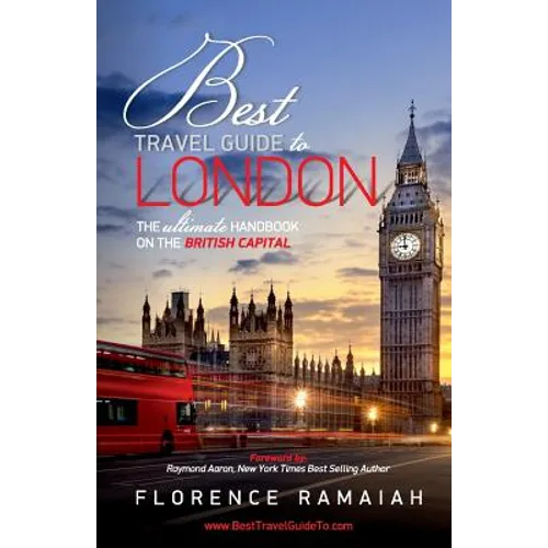 Best Travel Guide to London: The Ultimate Handbook on the British Capital - Paperback