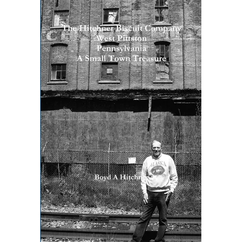 The Hitchner Biscuit Company of West Pittston Pennsylvania A Small Town Treasure - Paperback