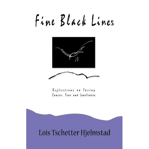 Fine Black Lines: Reflections on Facing Cancer, Fear and Loneliness - Paperback