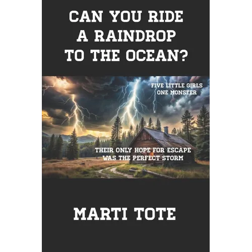 Can You Ride a Raindrop to the Ocean?: Their only hope for escape was the perfect storm! - Paperback