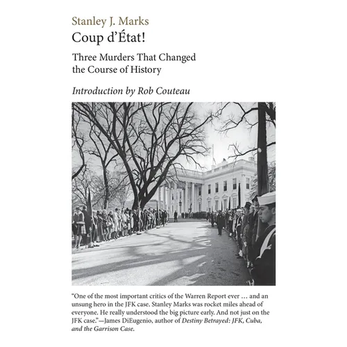 Coup d'Etat! Three Murders That Changed the Course of History. President Kennedy, Reverend King, Senator R. F. Kennedy - Paperback