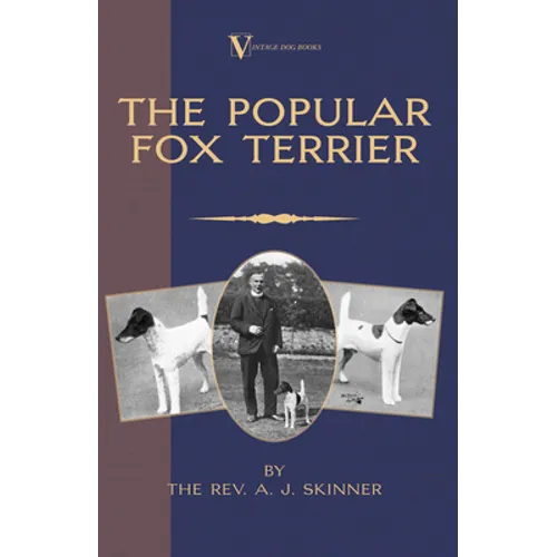 The Popular Fox Terrier (Vintage Dog Books Breed Classic - Smooth Haired + Wire Fox Terrier) - Hardcover