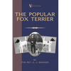 The Popular Fox Terrier (Vintage Dog Books Breed Classic - Smooth Haired + Wire Fox Terrier) - Hardcover