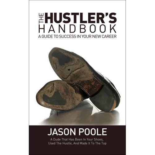 The Hustler's Handbook: A Guide to Success in Your New Career - Paperback