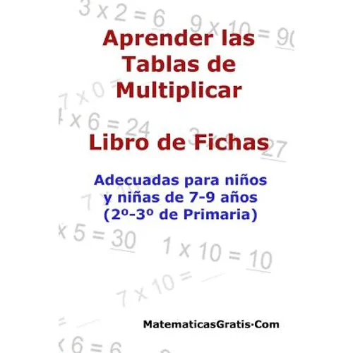 Aprender las Tablas de Multiplicar: Para niños y niñas de 7-9 años (2°-3° de Primaria) - Paperback