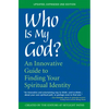 Who Is My God? (2nd Edition): An Innovative Guide to Finding Your Spiritual Identity - Paperback