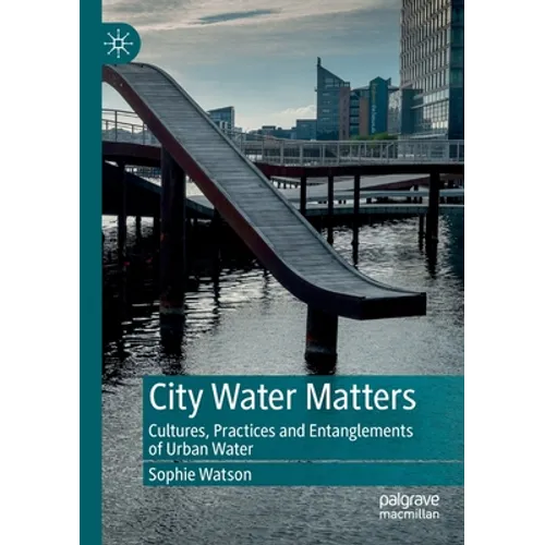 City Water Matters: Cultures, Practices and Entanglements of Urban Water - Paperback