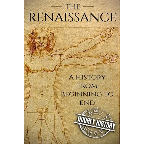 The Renaissance: A History From Beginning to End - Paperback