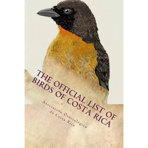 The official list of birds of Costa Rica: 2016 edition - Paperback
