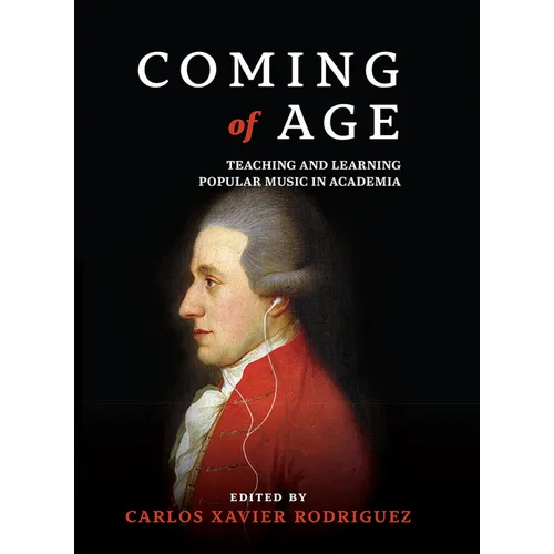 Coming of Age: Teaching and Learning Popular Music in Academia - Hardcover