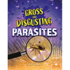 Gross and Disgusting Parasites - Paperback