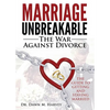Marriage Unbreakable: The War Against Divorce - Paperback