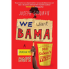 We Want Bama: A Season of Hope and the Making of Nick Saban's "Ultimate Team" - Paperback