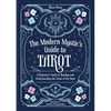 The Modern Mystic's Guide to Tarot: A Beginner's Guide to Reading and Understanding the Cards of the Tarot - Paperback